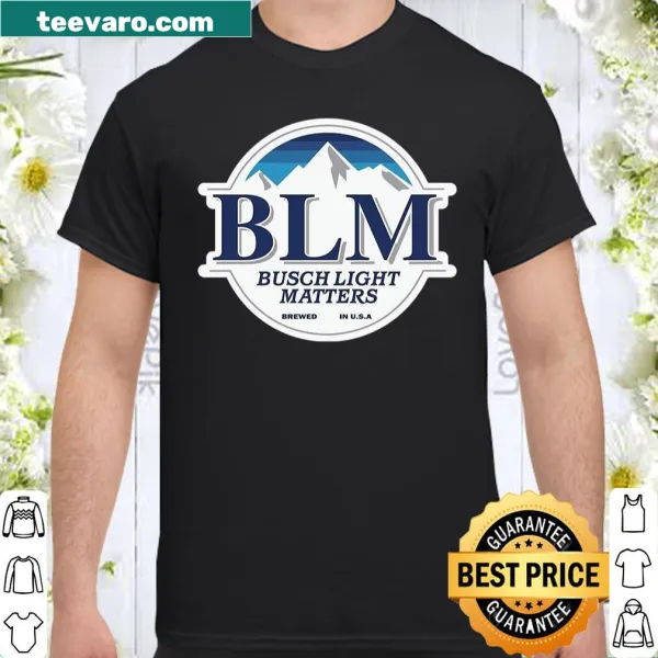 Shirt with the text 'Blm Busch Light Matters' for beer lovers.