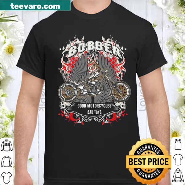 Biker shirt with 'Bobber Good Motorcycles Bad Toys' in rugged typography