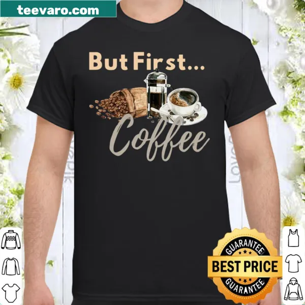 Motherhood shirt with 'But First Coffee' text design.