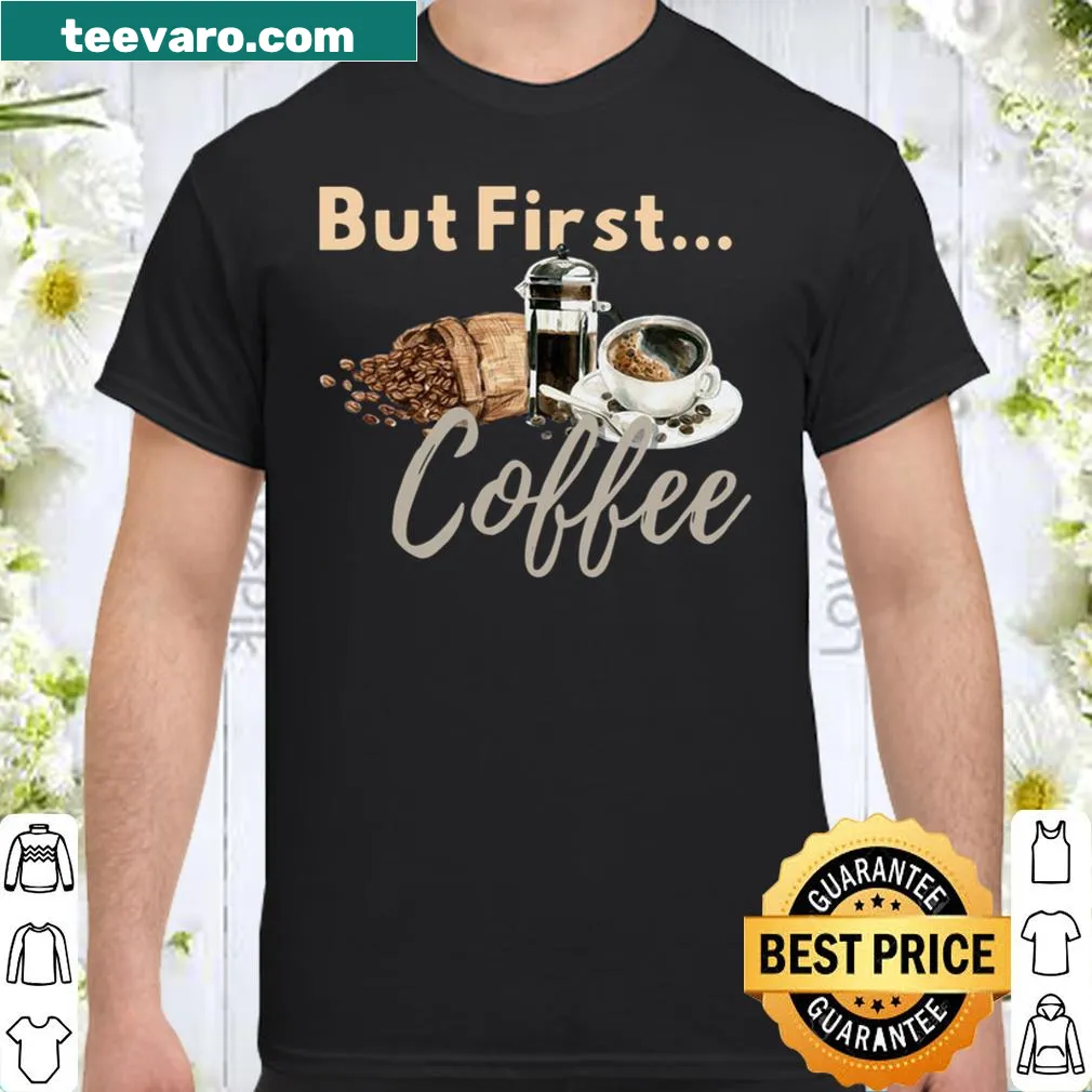 Motherhood shirt with 'But First Coffee' text design.