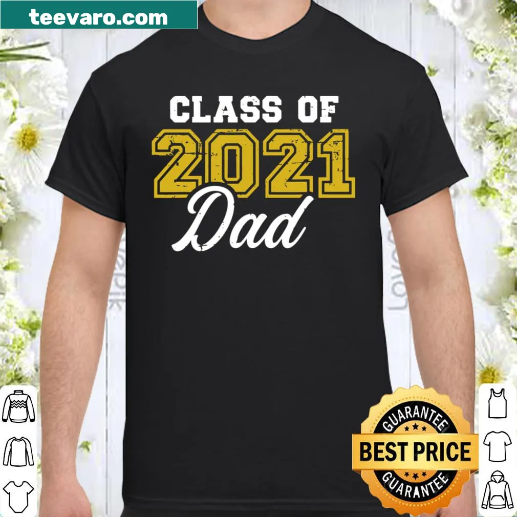 Class of 2021 Dad shirt with proud graduation text