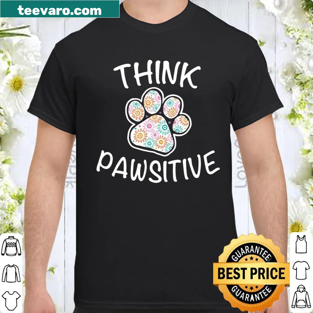 Shirt with dog pawprint and 'Think Pawsitive' text for dog lovers