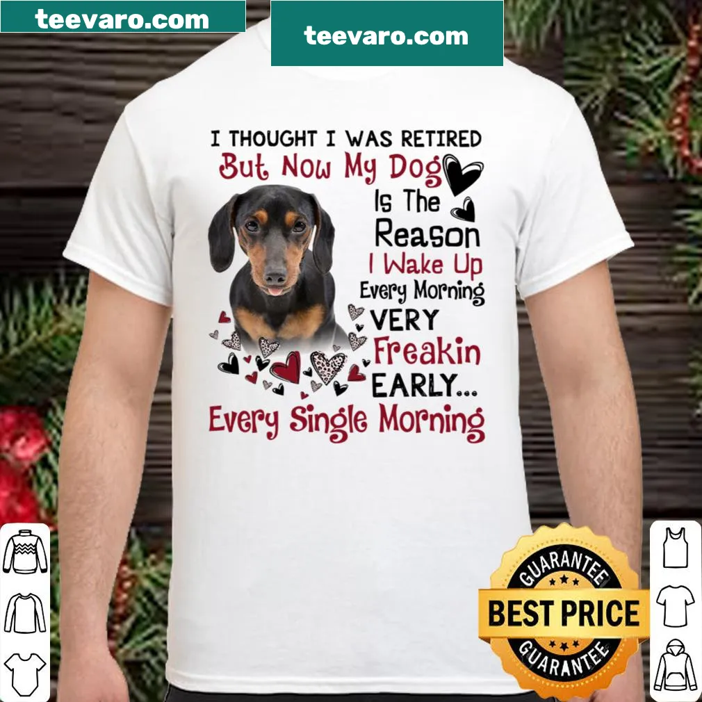 Whimsical shirt about waking up early for a dachshund