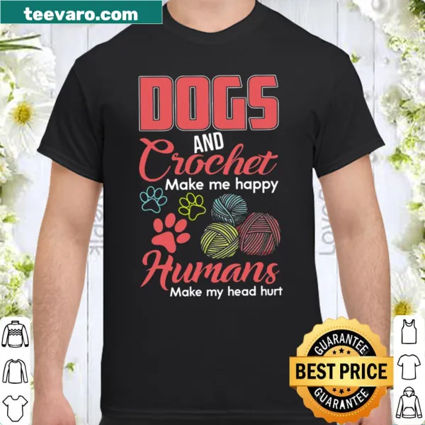 Humorous shirt about dogs, crochet, and frustrations with humans.