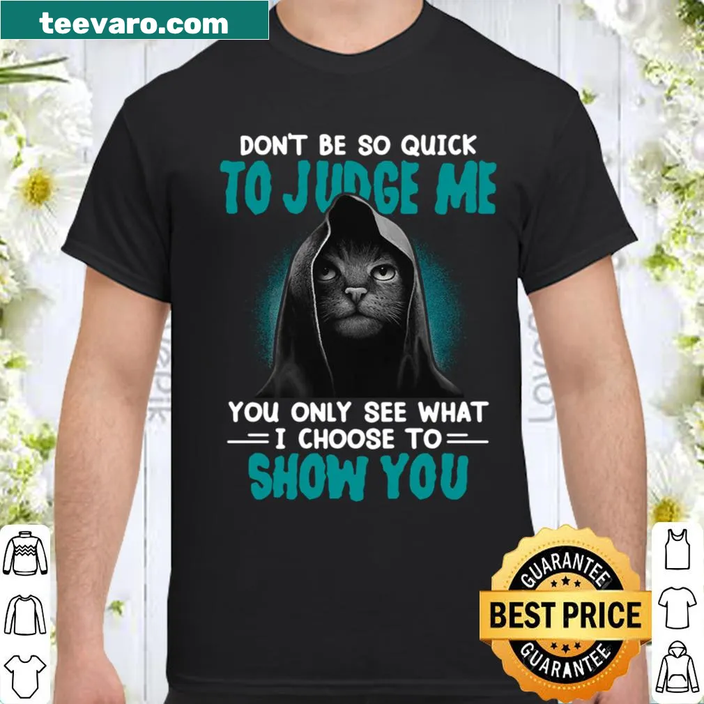 Shirt with bold text saying 'Don't Be So Quick To Judge Me'