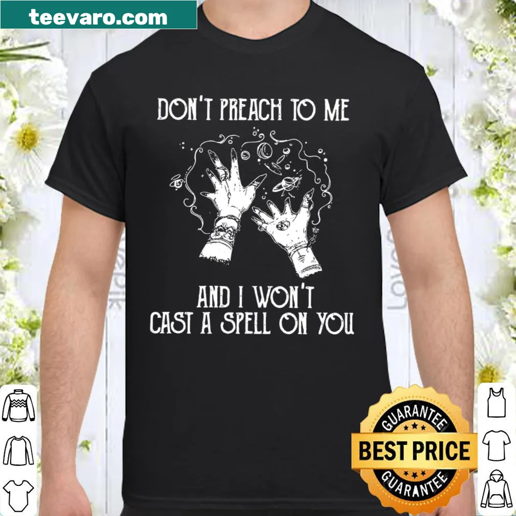 Witty shirt about preaching and spells