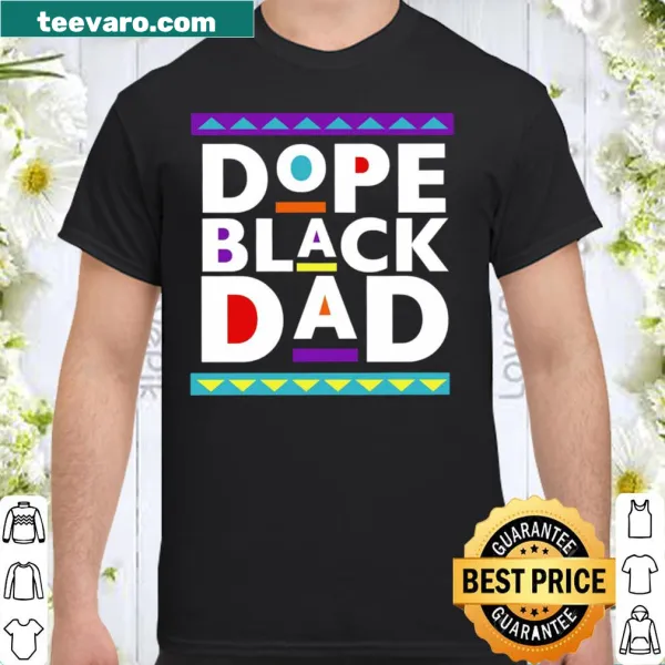 Dope Black Dad shirt with relatable phrase in typography
