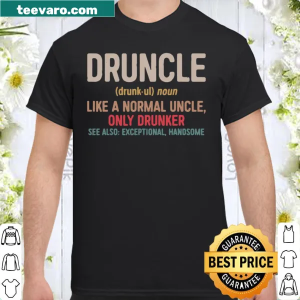 Funny shirt for uncles with Druncle saying
