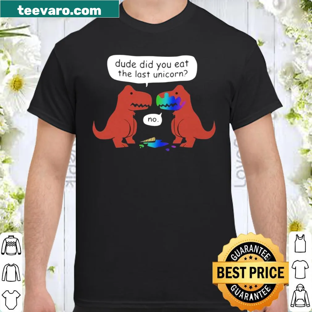 Funny shirt asking 'Did You Eat The Last Unicorn?'