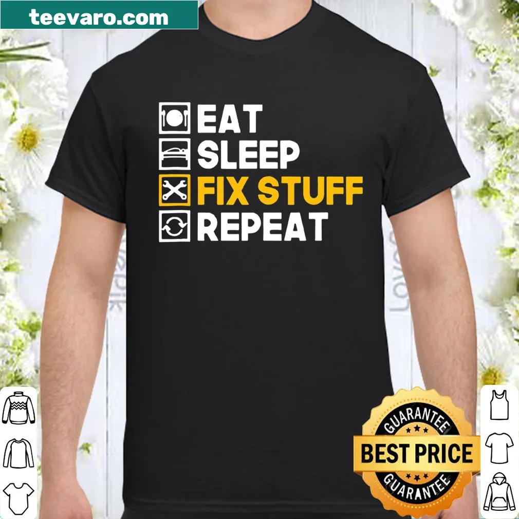 Graphic tee with 'Eat Sleep Fix Stuff Repeat' text for handymen