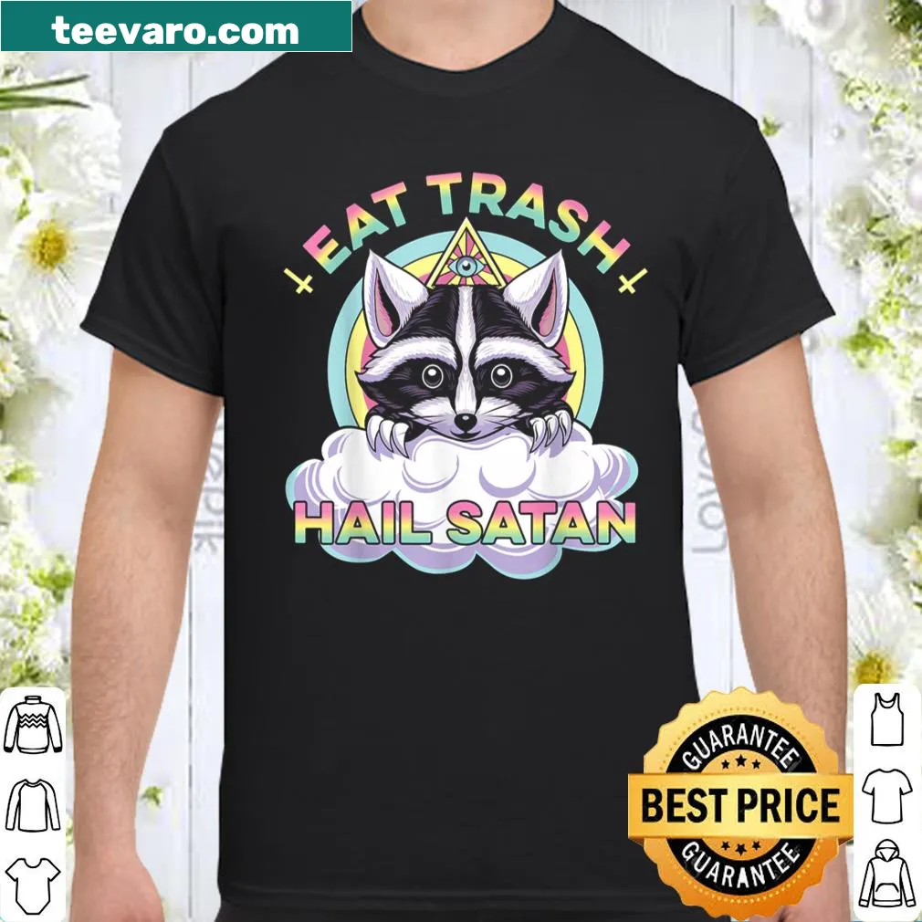 Cute raccoon shirt with the phrase Eat Trash Hail Satan