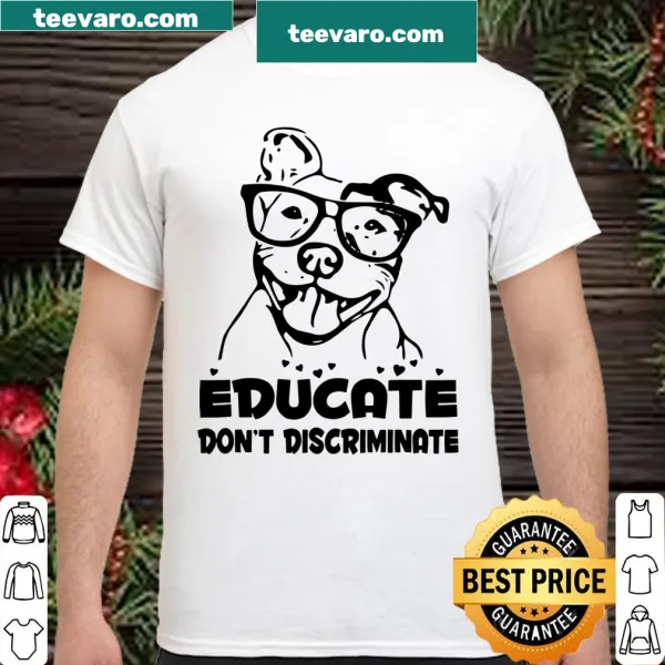 Shirt featuring the phrase 'Educate Don't Discriminate' in a bold typography style.