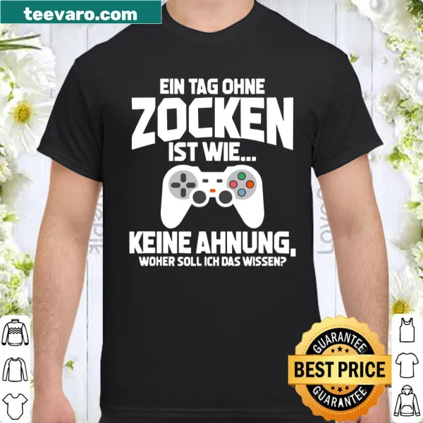 Humorous gaming shirt with the quote about a day without gaming