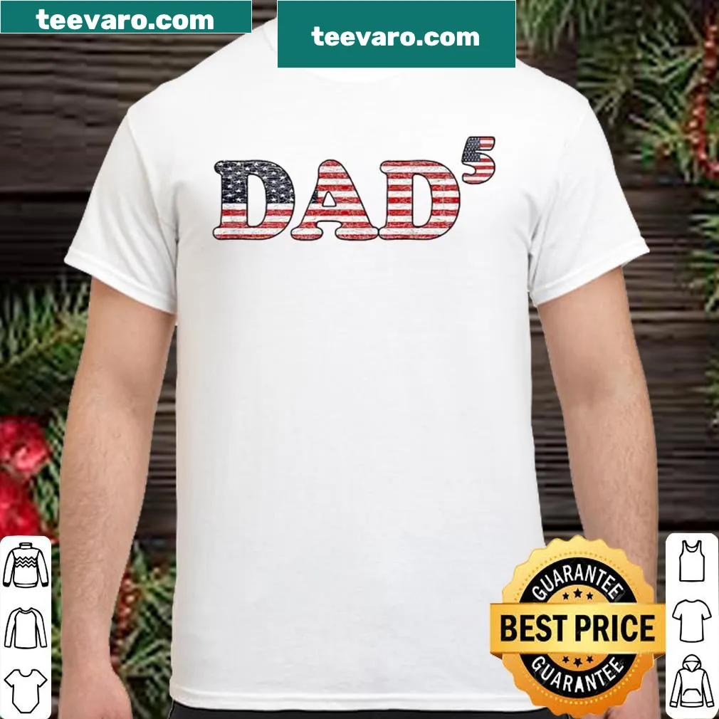 Patriotic dad shirt with the phrase Dad Of 5 for Father's Day