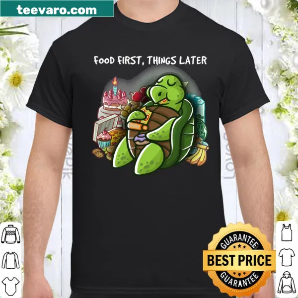Foodie shirt with the phrase Food First Things Later for gamers