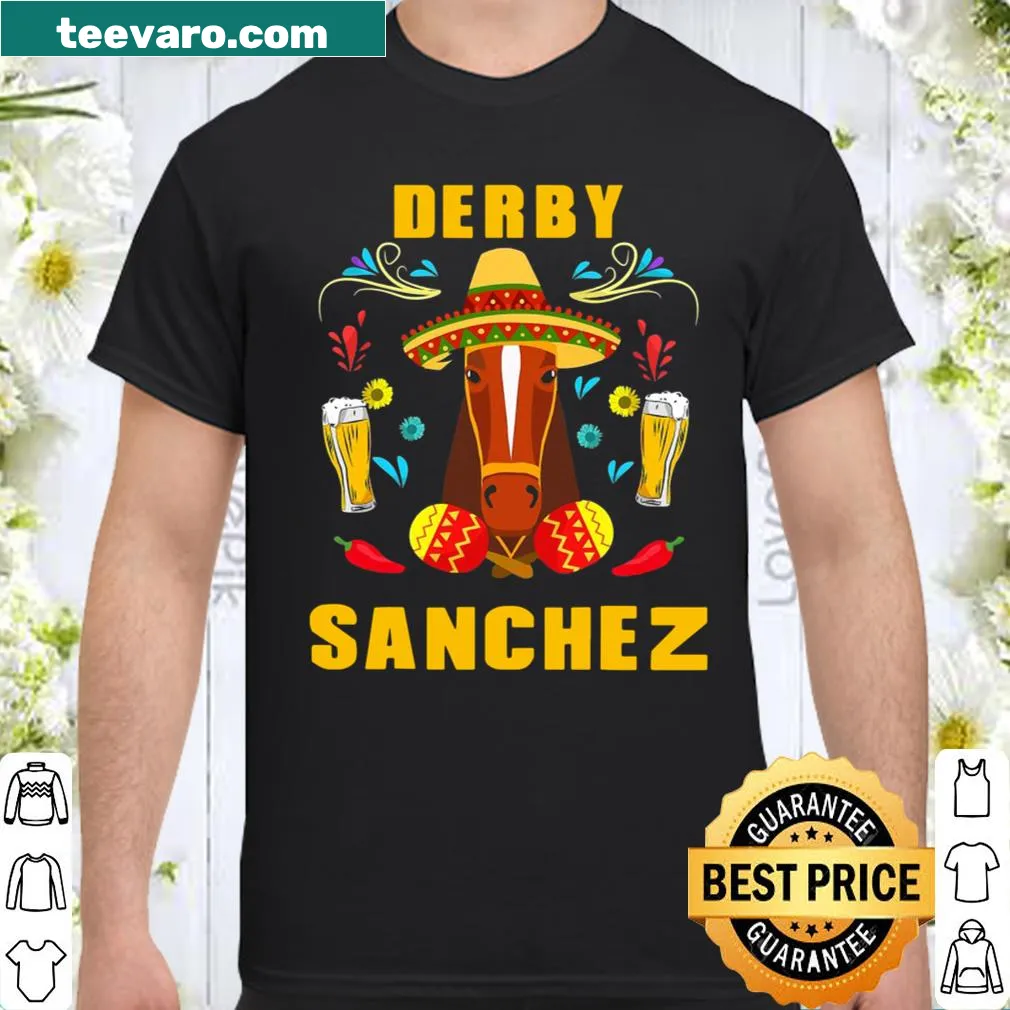 Funny Cinco De Mayo shirt with Derby Sanchez phrase