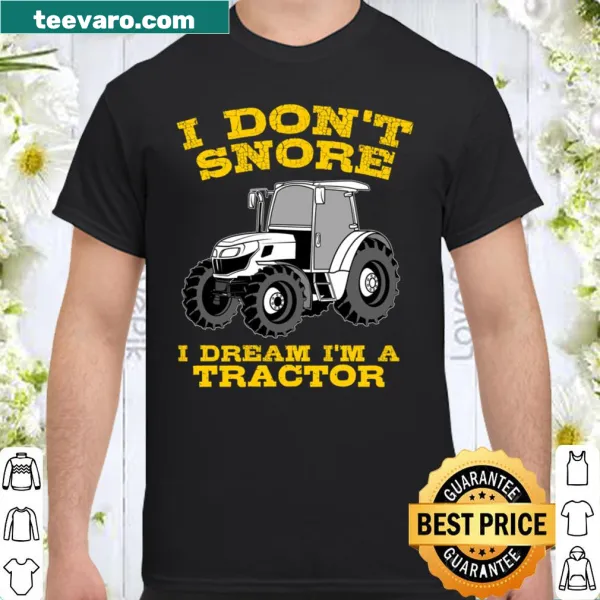 Humorous tractor-themed shirt saying 'I Don't Snore'