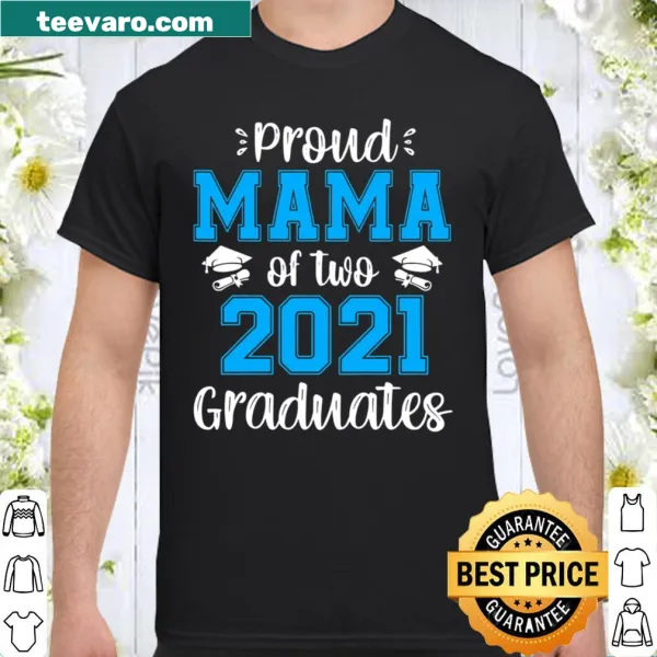 Proud Mama of Two Graduates 2021 shirt with bold typography