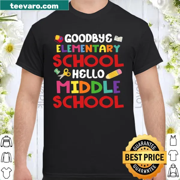 Shirt with 'Goodbye Elementary School Hello Middle School' text