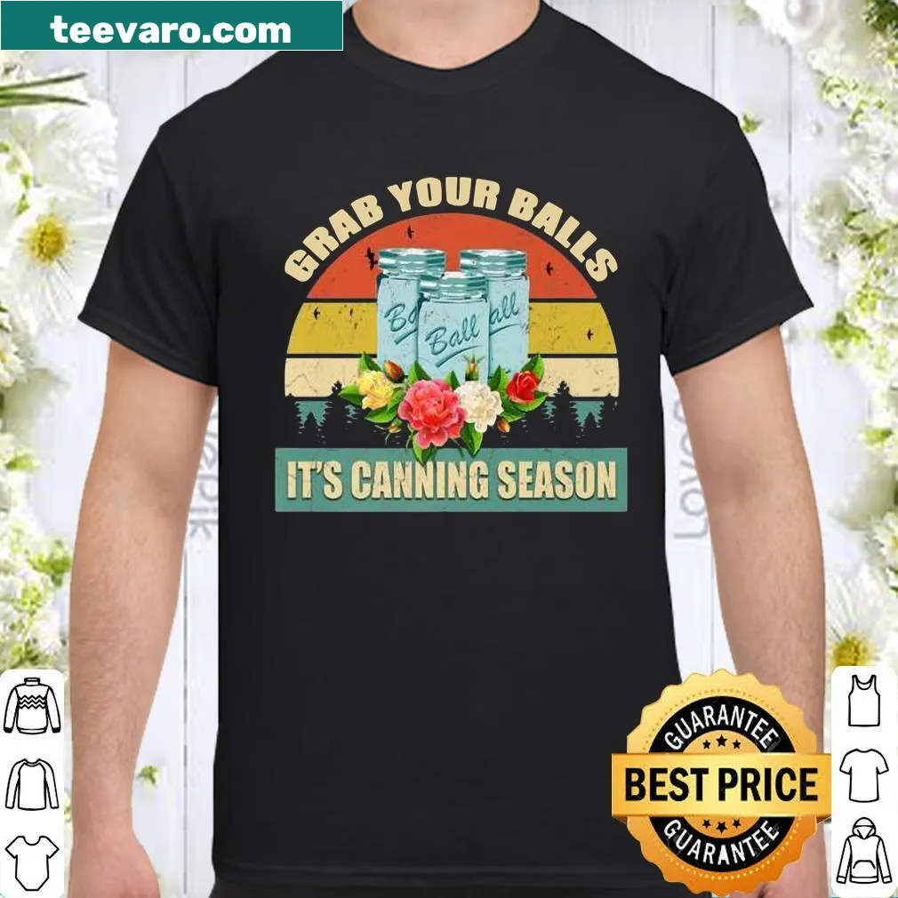 Funny graphic tee with 'Grab Your Balls It's Canning Season' saying