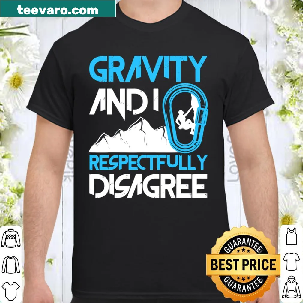 Funny climbing shirt with the phrase about gravity