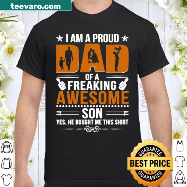Shirt declaring 'I Am A Proud Dad Of A Freaking Awesome Son.'