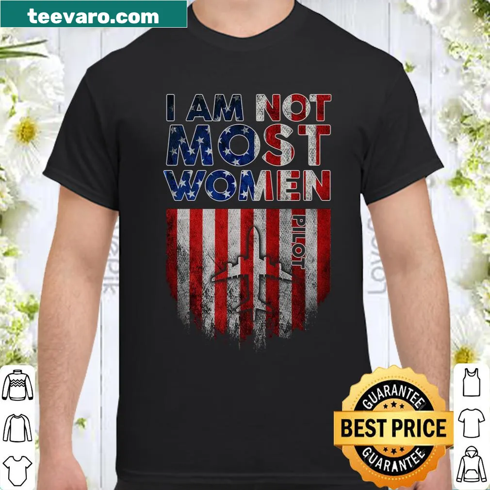I Am Not Most Women Pilot shirt with strong typography design