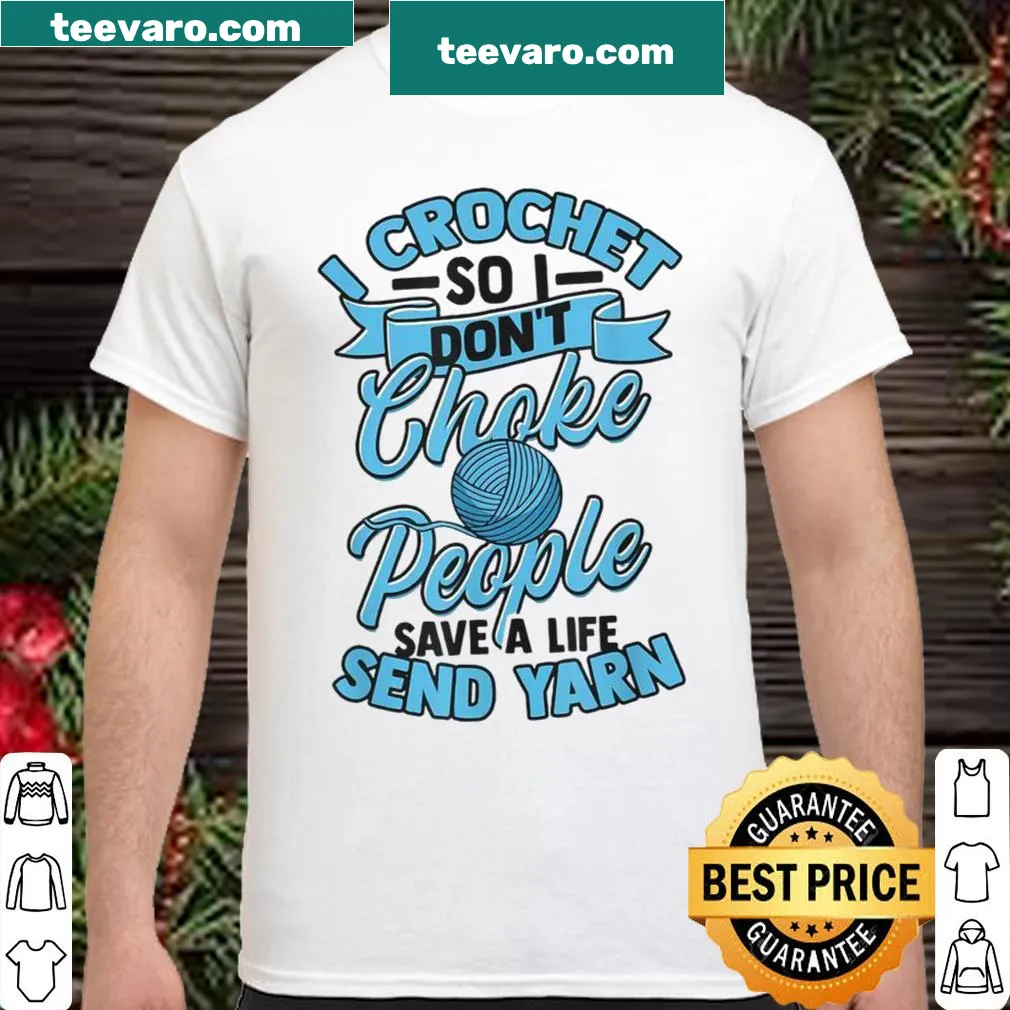 Funny crochet-themed shirt with a playful saying about yarn