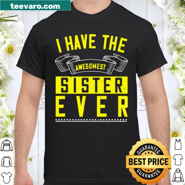 Shirt with bold text declaring an awesome sister