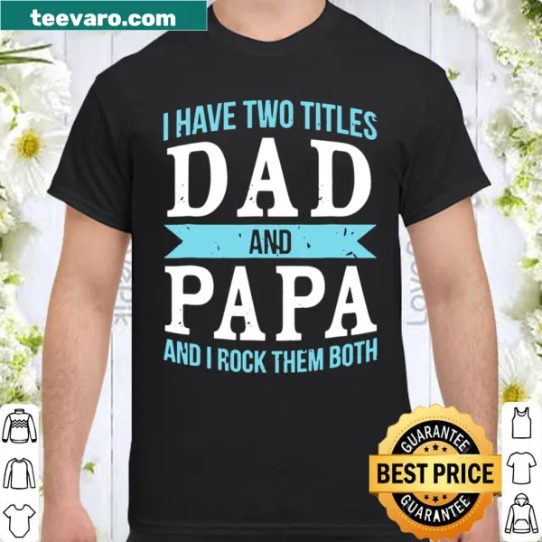 Shirt celebrating dual titles of Dad and Papa