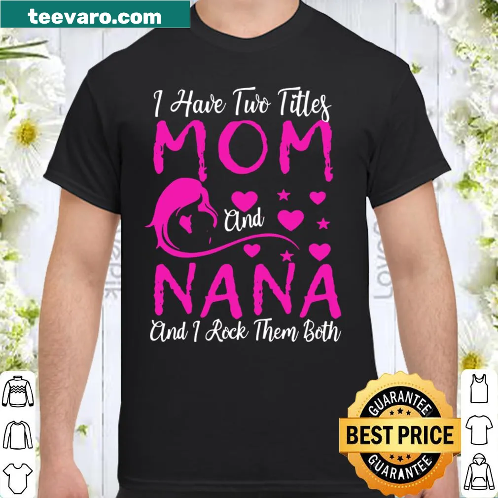 Wholesome shirt proclaiming 'I Have Two Titles Mom And Nana'