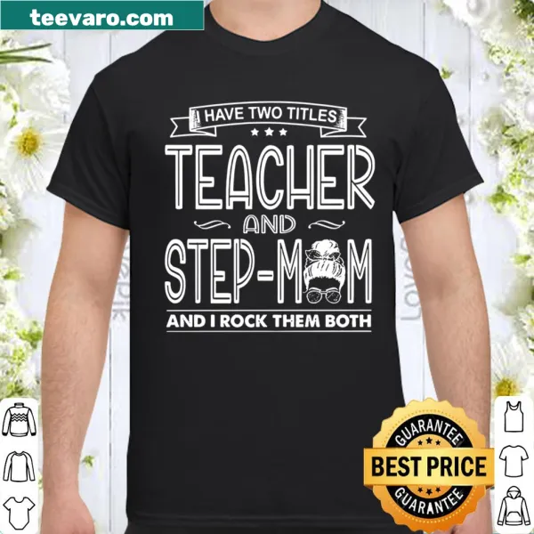 Shirt celebrating the roles of teacher and stepmom