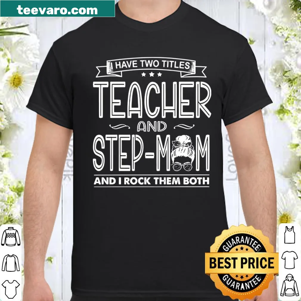 Shirt celebrating the roles of teacher and stepmom