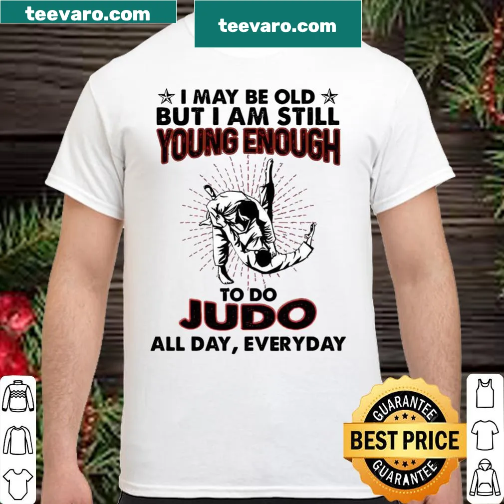 Inspirational judo shirt with age-defying text