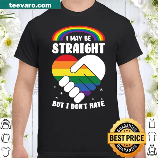 LGBT shirt with I Maybe Straight But I Don't Hate text