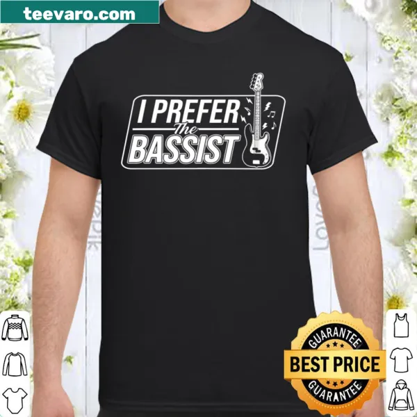 Playful shirt with 'I Prefer The Bassist' text for music lovers