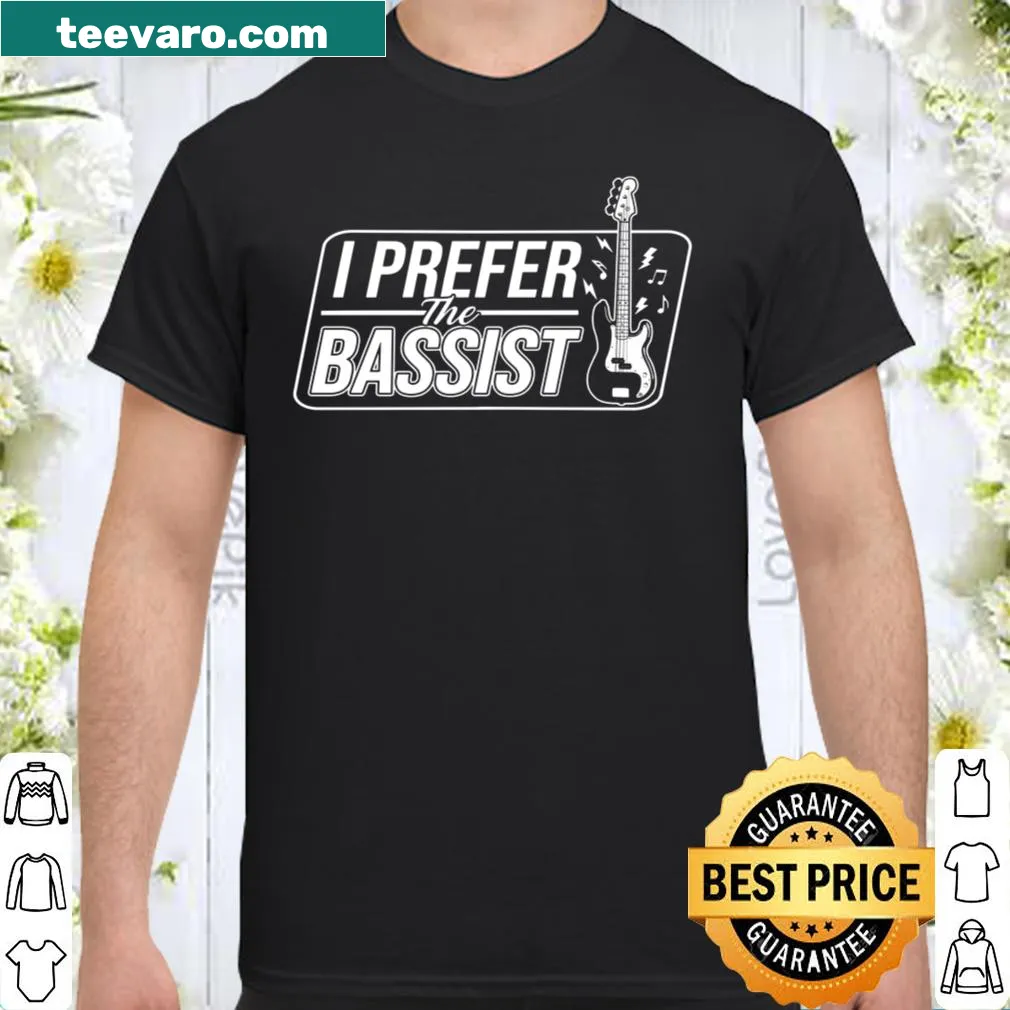 Playful shirt with 'I Prefer The Bassist' text for music lovers