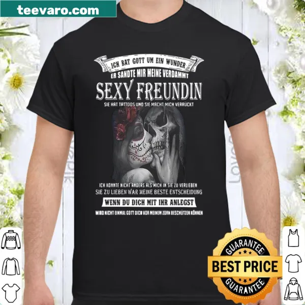 Shirt with the phrase 'Ich Bat Gott Um Ein Wunder Sexy Freundin'