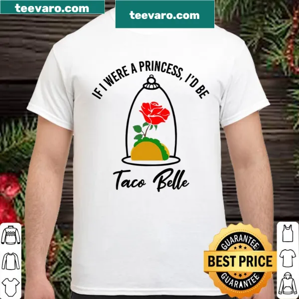 Playful text graphic 'If I Were A Princess I'd Be Taco Belle'