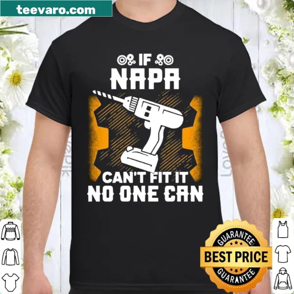 Humorous shirt with text about Napa and fixing things for dads