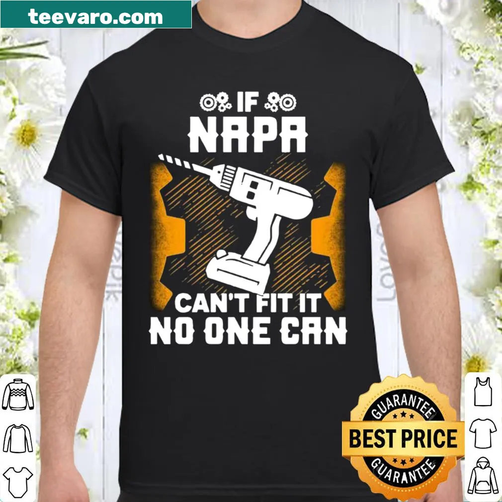 Humorous shirt with text about Napa and fixing things for dads