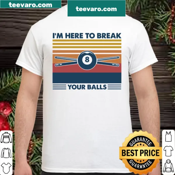 Playful shirt with the phrase 'I'm Here To Break Your Balls' in bold text