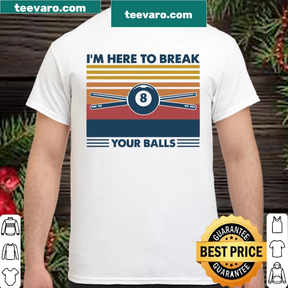 Playful shirt with the phrase 'I'm Here To Break Your Balls' in bold text