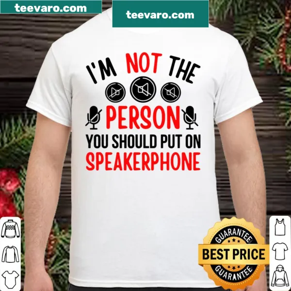 Edgy quote shirt that humorously advises against using speakerphone.