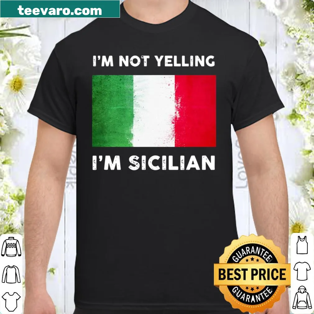 T-shirt with the saying 'I'm Not Yelling, I'm Sicilian' and the Italian flag graphic.