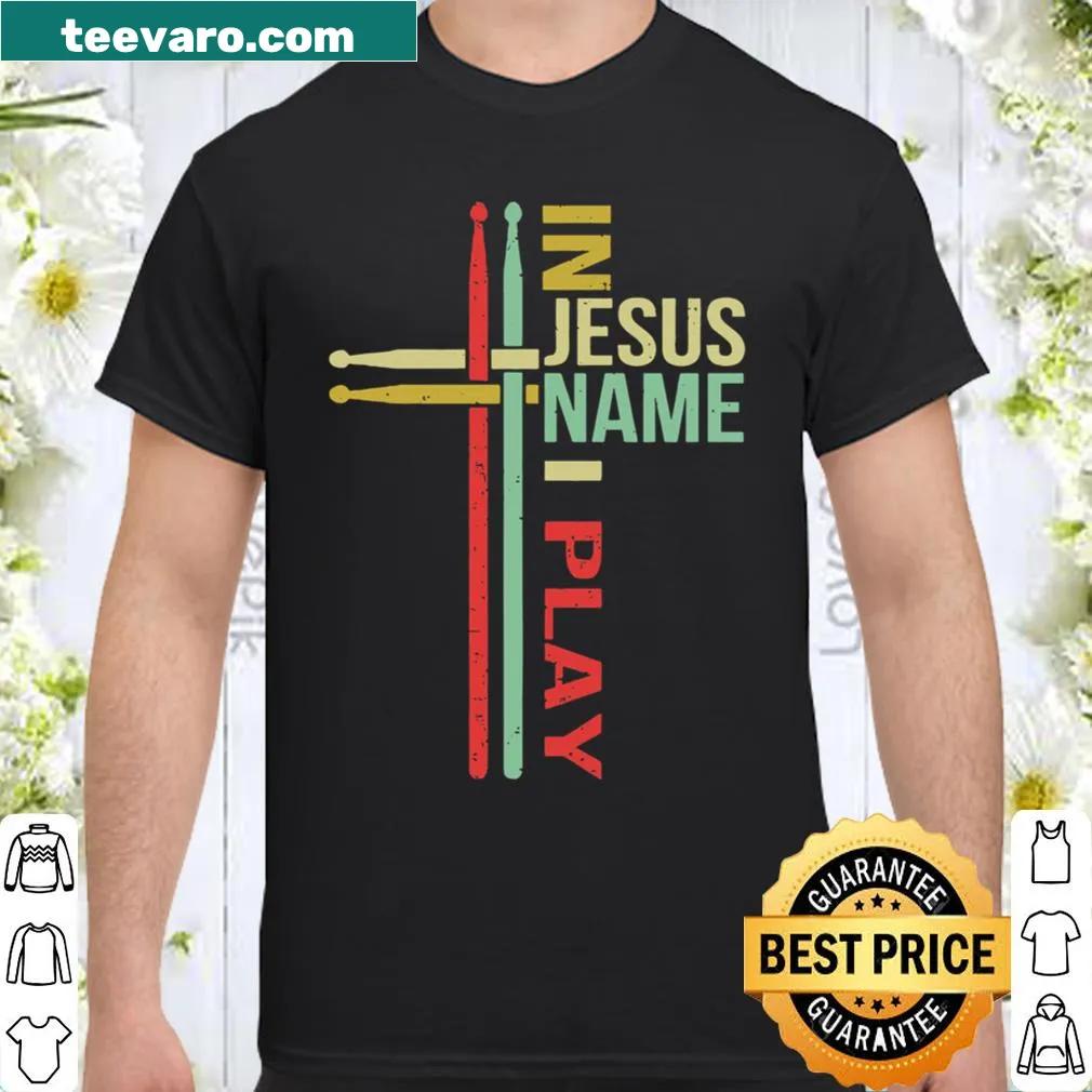 Shirt with text: 'In Jesus Name I Play'