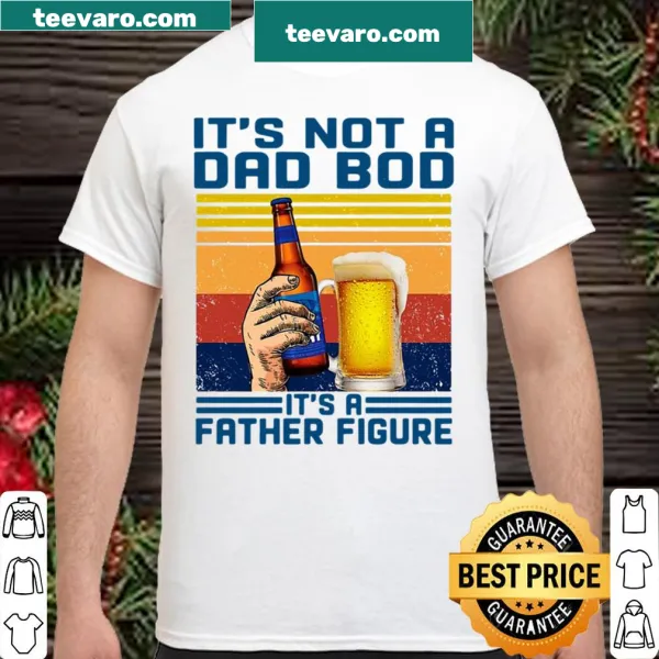 Vintage-style shirt with the humorous text 'It's Not A Dad Bod, It's A Father Figure'