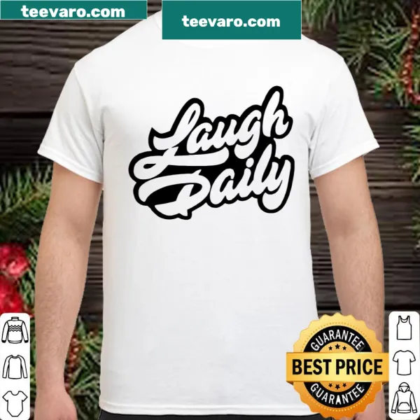 Fun shirt promoting daily laughter