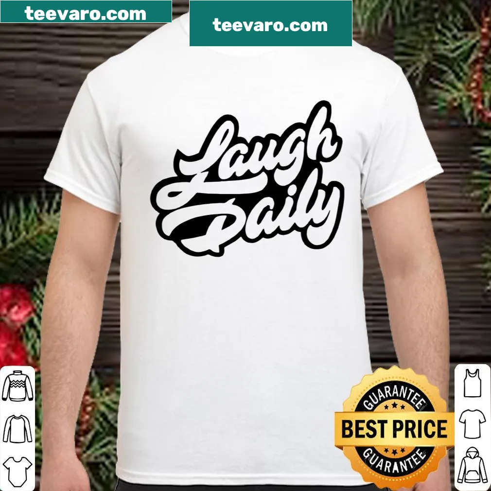 Fun shirt promoting daily laughter