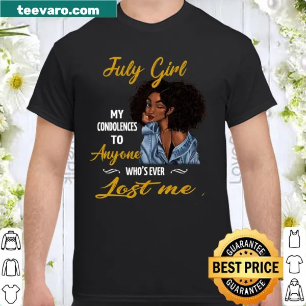 Sarcastic July birthday shirt with a witty phrase